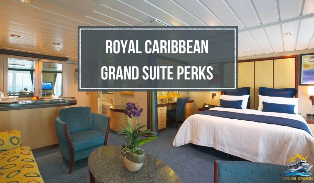 Royal Caribbean Grand Suite Perks : Is It Worth It? 2025