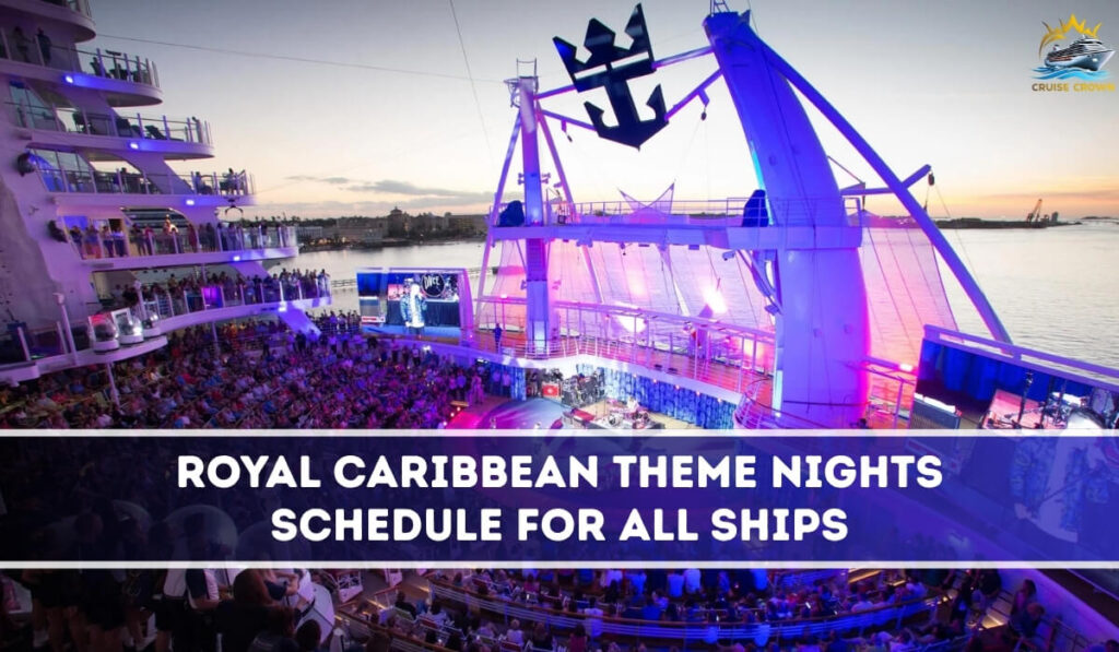 Royal Caribbean Theme Nights 2026 Schedule, Ship by Ship